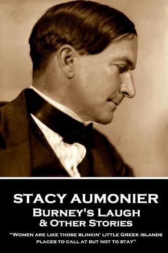 Cover image for Stacy Aumonier - Burney's Laugh & Other Stories: Women are like those blinkin' little Greek islands, places to call at but not to stay