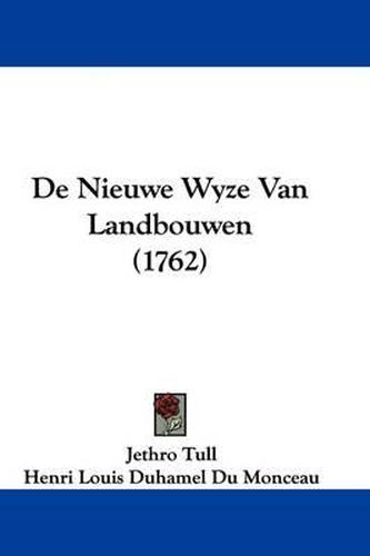 Cover image for De Nieuwe Wyze Van Landbouwen (1762)