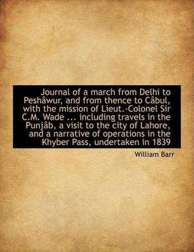 Cover image for Journal of a March from Delhi to Pesh Wur, and from Thence to C Bul