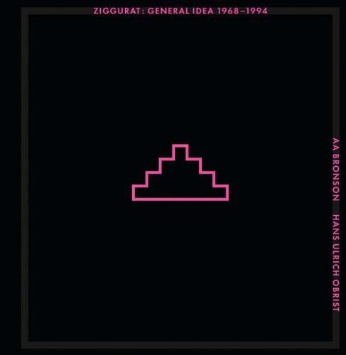 Ziggurat - General Idea 1968-1994