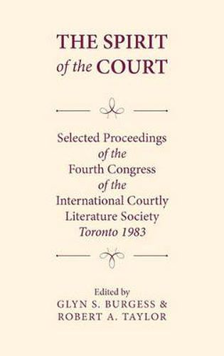 Cover image for The Spirit of the Court: Selected Proceedings of the Fourth Congress of the International Courtly Literature