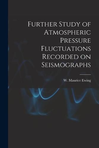 Further Study of Atmospheric Pressure Fluctuations Recorded on Seismographs