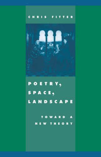 Cover image for Poetry, Space, Landscape: Toward a New Theory