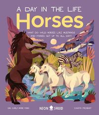 Cover image for Horses (a Day in the Life): What Do Wild Horses Like Mustangs and Ponies Get Up to All Day?