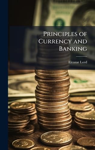 Cover image for Principles of Currency and Banking