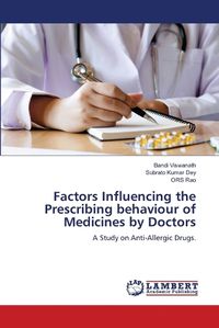 Cover image for Factors Influencing the Prescribing behaviour of Medicines by Doctors