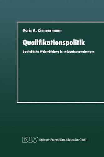 Cover image for Qualifikationspolitik: Betriebliche Weiterbildung in Industrieverwaltungen