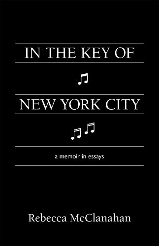 In the Key of New York City: A Memoir in Essays