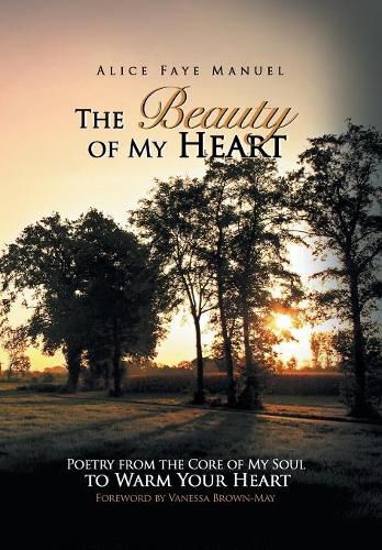 The Beauty of My Heart: Poetry from the Core of My Soul to Warm Your Heart