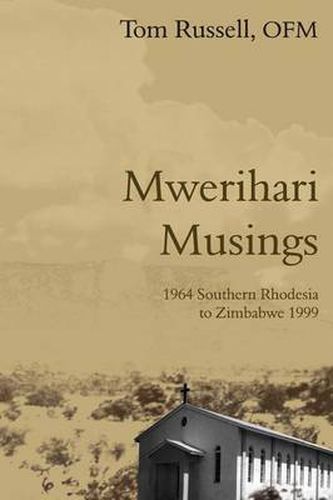 Mwerihari Musings: '1964 Southern Rhodesia to Zimbabwe 1999
