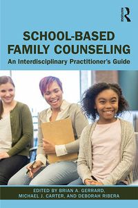 Cover image for School-Based Family Counseling: An Interdisciplinary Practitioner's Guide