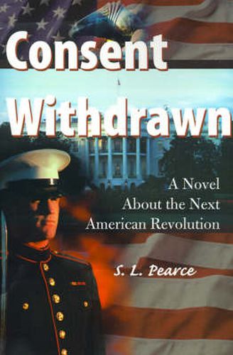 Cover image for Consent Withdrawn: A Novel about the Next American Revolution