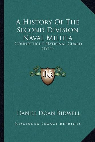 Cover image for A History of the Second Division Naval Militia: Connecticut National Guard (1911)