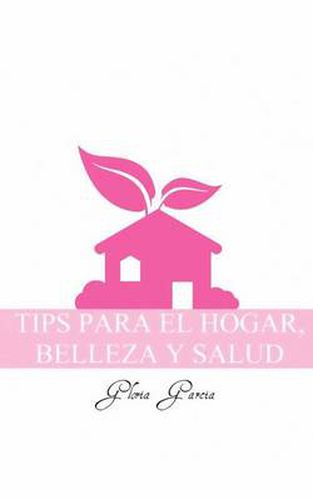 Cover image for Tips Para El Hogar, Belleza Y Salud