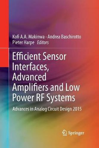 Cover image for Efficient Sensor Interfaces, Advanced Amplifiers and Low Power RF Systems: Advances in Analog Circuit Design 2015