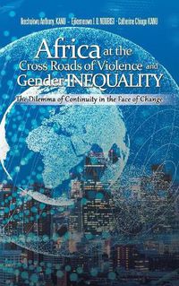 Cover image for Africa at the Cross Roads of Violence and Gender Inequality: The Dilemma of Continuity in the Face of Change