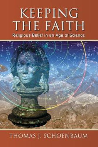 Cover image for Keeping the Faith: Religious Belief in an Age of Science