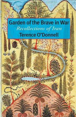 Cover image for Garden of the Brave in War: Recollections of Iran