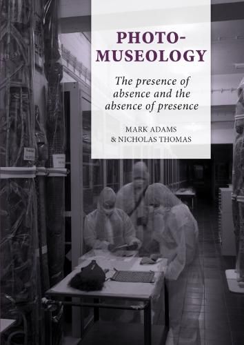 Photo-Museology: The presence of absence and the absence of presence