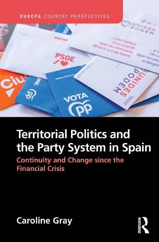 Cover image for Territorial Politics and the Party System in Spain:: Continuity and change since the financial crisis