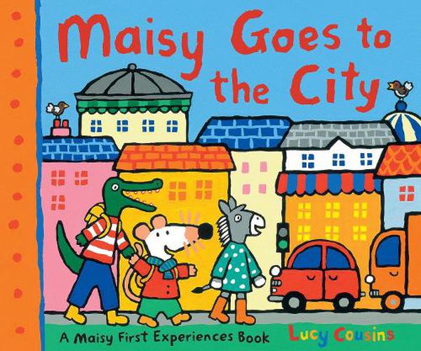 Cover image for Maisy Goes to the City: A Maisy First Experiences Book