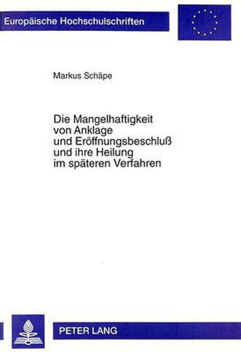 Cover image for Die Mangelhaftigkeit von Anklage und Eroeffnungsbeschluss und ihre Heilung im spateren Verfahren