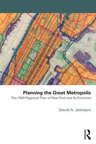 Cover image for Planning the Great Metropolis: The 1929 regional plan of New York and its environs