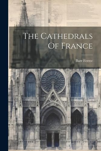 Cover image for The Cathedrals Of France