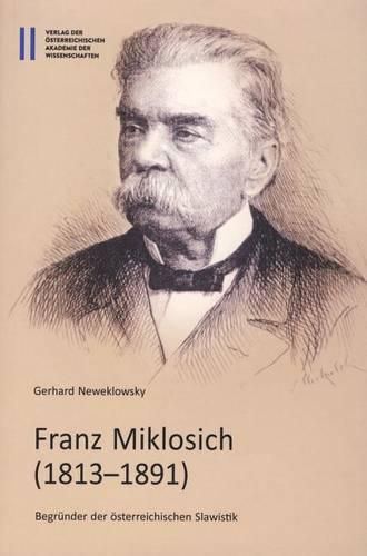 Cover image for Franz Mikloschich (1813-1891): Begrunder Der Osterreichischen Slawistik