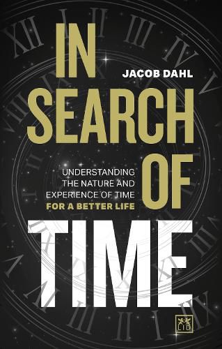 Cover image for In Search of Time: Understanding the nature and experience of time for a better life