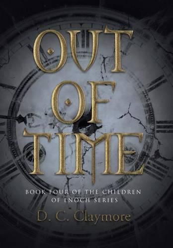 Cover image for Out of Time: Book Four of the Children of Enoch Series