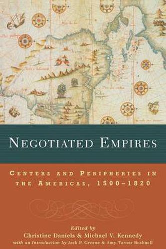 Cover image for Negotiated Empires: Centers and Peripheries in the Americas, 1500-1820