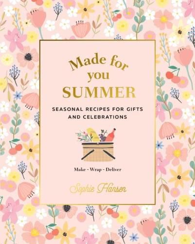 Made for You: Summer: Recipes for gifts and celebrations