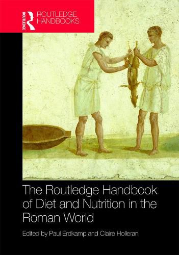 The Routledge Handbook of Diet and Nutrition in the Roman World