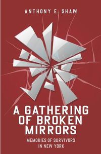 Cover image for A Gathering of Broken Mirrors: Memories of New York Survivors