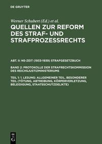 Cover image for Quellen zur Reform des Straf- und Strafprozessrechts, Teil 1, 1. Lesung: Allgemeiner Teil. Besonderer Teil (Toetung, Abtreibung, Koerperverletzung, Beleidigung, Staatsschutzdelikte)