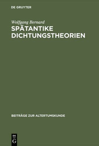 Cover image for Spatantike Dichtungstheorien: Untersuchungen Zu Proklos, Herakleitos Und Plutarch