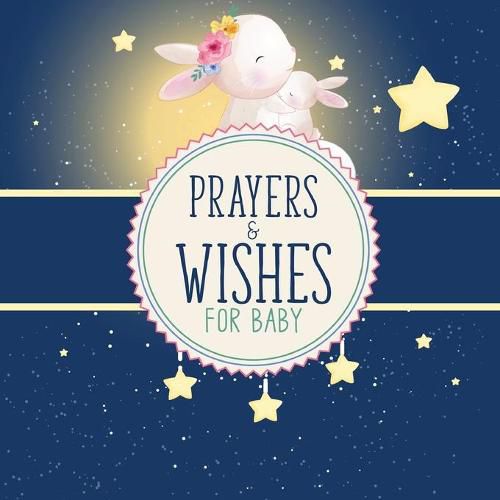 Cover image for Prayers And Wishes For Baby: Children's Book - Christian Faith Based - I Prayed For You - Prayer Wish Keepsake