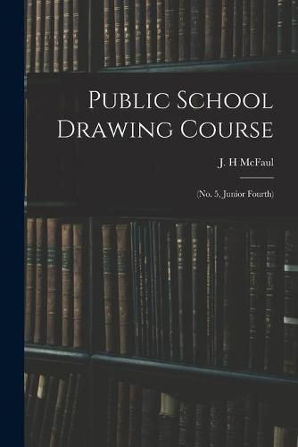 Cover image for Public School Drawing Course: (no. 5, Junior Fourth)