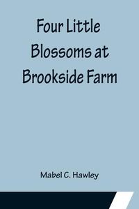 Cover image for Four Little Blossoms at Brookside Farm