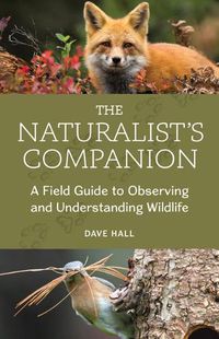 Cover image for The Naturalist's Companion: A Field Guide to Observing and Understanding Wildlife