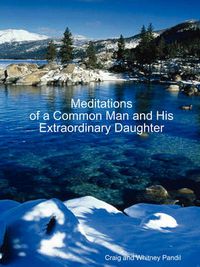 Cover image for Meditations of a Common Man and His Extraordinary Daughter