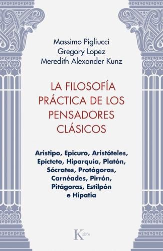 Cover image for La La Filosofia Practica de Los Pensadores Clasicos