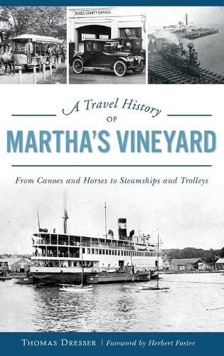 Cover image for A Travel History of Martha's Vineyard: From Canoes and Horses to Steamships and Trolleys