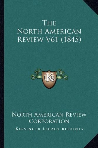 The North American Review V61 (1845)