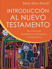 Cover image for Introduccion al Nuevo Testamento: Un estudio historico, literario y teologico