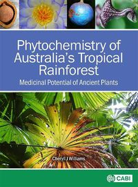 Cover image for Phytochemistry of Australia's Tropical Rainforest: Medicinal Potential of Ancient Plants