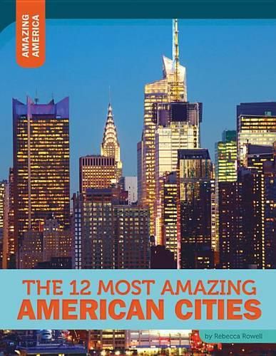 The 12 Most Amazing American Cities