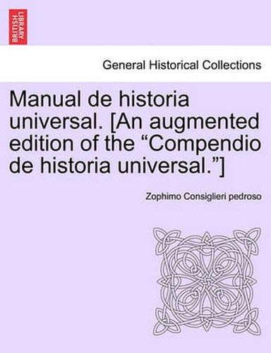 Cover image for Manual de Historia Universal. [An Augmented Edition of the  Compendio de Historia Universal. ]