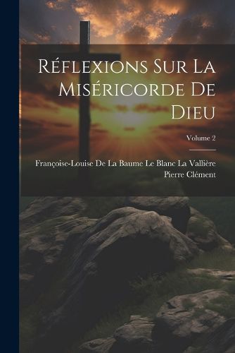 Cover image for Reflexions Sur La Misericorde De Dieu; Volume 2